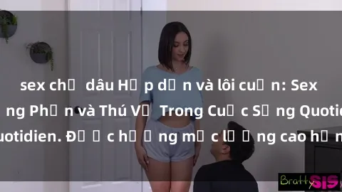 sex chị dâu Hấp dẫn và lôi cuốn: Sex Nữ Hầu Gái - Sự Hưng Phấn và Thú Vị Trong Cuộc Sống Quotidien. Được hưởng mức lương cao hơn, bí mật và tinh tế.
