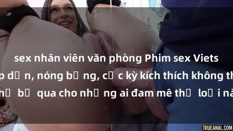 sex nhân viên văn phòng Phim sex Vietsub mới nhất - Hấp dẫn, nóng bỏng, cực kỳ kích thích không thể bỏ qua cho những ai đam mê thể loại này. Đặt vé xem ngay!