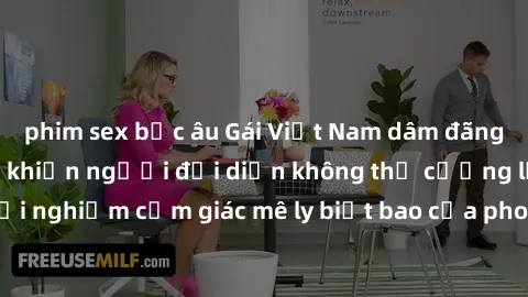 phim sex bắc âu Gái Việt Nam dâm đãng làm tình say đắm, khiến người đối diện không thể cưỡng lại được. Hãy trải nghiệm cảm giác mê ly biết bao của phong cách yêu đương đậm chất dân tộc!