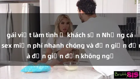 gái việt làm tình ở khách sạn Những cách tải phim sex miễn phí nhanh chóng và đơn giản đến không ngờ