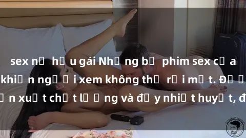 sex nữ hầu gái Những bộ phim sex của phụ nữ lớn tuổi khiến người xem không thể rời mắt. Được sản xuất chất lượng và đầy nhiệt huyết, đáng xem và trải nghiệm.