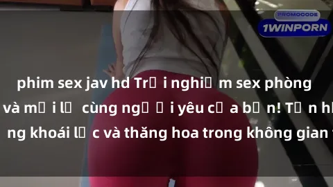 phim sex jav hd Trải nghiệm sex phòng tắm đầy kích thích và mới lạ cùng người yêu của bạn! Tận hưởng khoái lạc và thăng hoa trong không gian tắm ấm áp và gợi cảm.