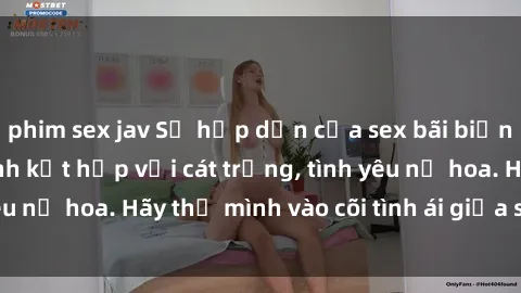 phim sex jav Sự hấp dẫn của sex bãi biển: Khi sóng biển xanh kết hợp với cát trắng, tình yêu nở hoa. Hãy thả mình vào cõi tình ái giữa sóng biển!