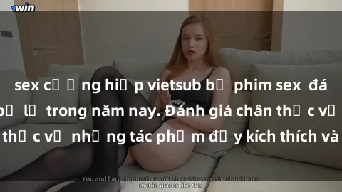 sex cưỡng hiếp vietsub bộ phim sex  đáng xem không thể bỏ lỡ trong năm nay. Đánh giá chân thực về những tác phẩm đầy kích thích và hấp dẫn này.