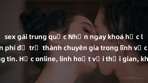 sex gái trung quốc Nhận ngay khoá học lập trình Java miễn phí để trở thành chuyên gia trong lĩnh vực công nghệ thông tin. Học online, linh hoạt với thời gian, không giới hạn địa điểm. Đăng ký ngay!