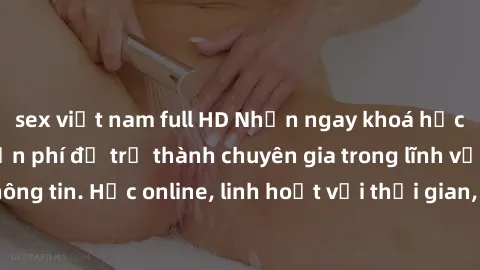 sex việt nam full HD Nhận ngay khoá học lập trình Java miễn phí để trở thành chuyên gia trong lĩnh vực công nghệ thông tin. Học online, linh hoạt với thời gian, không giới hạn địa điểm. Đăng ký ngay!