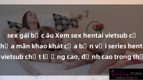sex gái bắc âu Xem sex hentai vietsub cực hot, không che | Thỏa mãn khao khát của bạn với series hentai vietsub chất lượng cao, đỉnh cao trong thể loại anime không che.