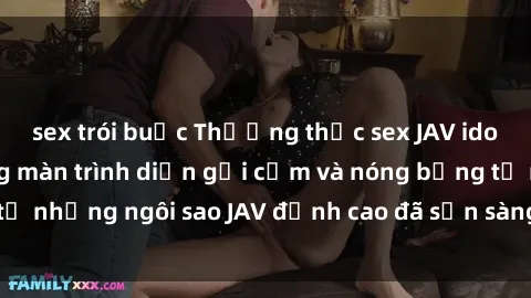 sex trói buộc Thưởng thức sex JAV idol miễn phí: Những màn trình diễn gợi cảm và nóng bỏng từ những ngôi sao JAV đỉnh cao đã sẵn sàng để bạn khám phá.