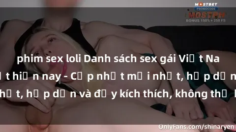 phim sex loli Danh sách sex gái Việt Nam sinh viên hot nhất hiện nay - Cập nhật mới nhất, hấp dẫn và đầy kích thích, không thể bỏ qua!