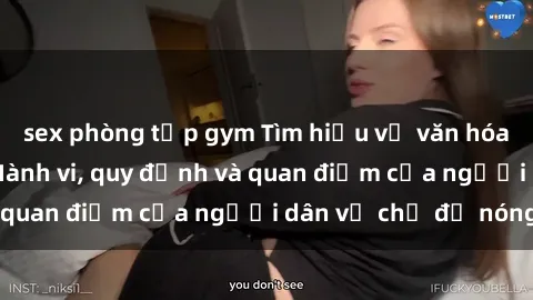 sex phòng tập gym Tìm hiểu về văn hóa sex ở Việt Nam: Hành vi, quy định và quan điểm của người dân về chủ đề nóng