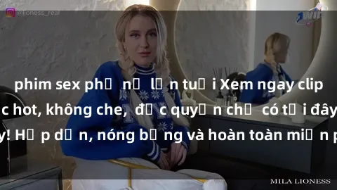 phim sex phụ nữ lớn tuổi Xem ngay clip sex không che cực hot, không che,  độc quyền chỉ có tại đây! Hấp dẫn, nóng bỏng và hoàn toàn miễn phí, không thể bỏ qua!