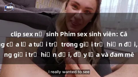 clip sex nữ sinh Phim sex sinh viên: Câu chuyện nóng bỏng của lứa tuổi trẻ trong giới trẻ hiện đại, đầy lửa và đam mê