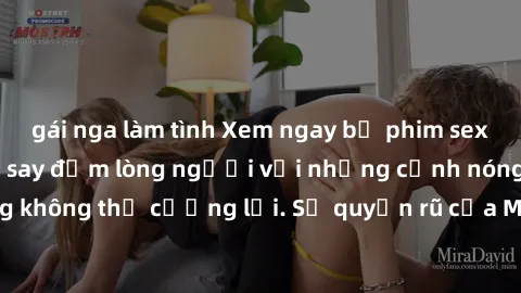 gái nga làm tình Xem ngay bộ phim sex milf hot nhất, làm say đắm lòng người với những cảnh nóng bỏng không thể cưỡng lại. Sự quyến rũ của MILF sẽ khiến bạn mãnh liệt!