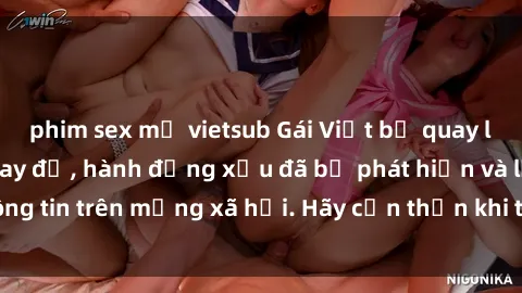 phim sex mỹ vietsub Gái Việt bị quay lén trong phòng thay đồ, hành động xấu đã bị phát hiện và lộ thông tin trên mạng xã hội. Hãy cẩn thận khi thay đồ ở nơi công cộng!