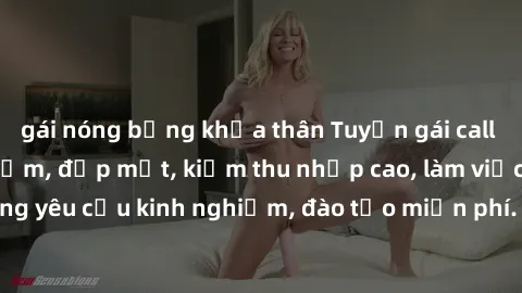 gái nóng bỏng khỏa thân Tuyển gái call girl Việt Nam gợi cảm, đẹp mắt, kiếm thu nhập cao, làm việc linh hoạt, không yêu cầu kinh nghiệm, đào tạo miễn phí. Liên hệ ngay để biết thêm chi tiết!
