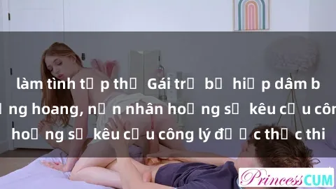 làm tình tập thể Gái trẻ bị hiếp dâm bạo lực trong khu rừng hoang, nạn nhân hoảng sợ kêu cầu công lý được thực thi